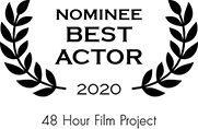 Nominee — Best Actor 2020 (48 Hour Film Project) Nominee — Best Actor 2020 (48 Hour Film Project)